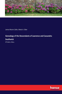Genealogy of the Descendants of Lawrence and Cassandra Southwick
