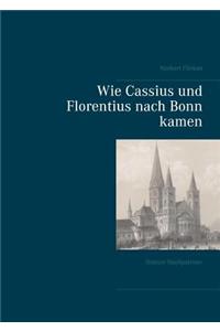 Wie Cassius und Florentius nach Bonn kamen