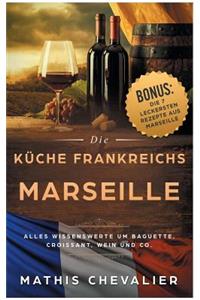 Marseille - Die Küche Frankreichs