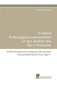 O-linked N-Acetylglucosaminylation of Sp1 Inhibits the HIV-1 Promoter