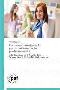 Comment Enseigner La Grammaire En Lycée Professionnel ?