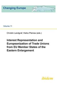 Interest Representation and Europeanization of Trade Unions from Eu Member States of the Eastern Enlargement