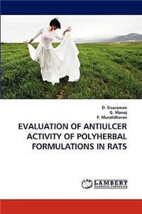 Evaluation of Antiulcer Activity of Polyherbal Formulations in Rats