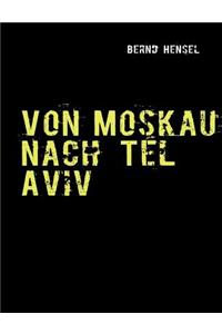 Von Moskau nach Tel Aviv