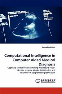Computational Intelligence in Computer Aided Medical Diagnosis