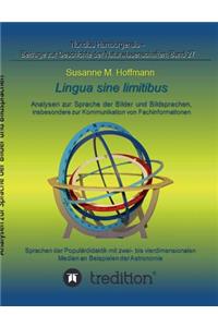 lingua sine limitibus - Analysen zur Sprache der Bilder und Bildsprachen, insbesondere zur Kommunikation von Fachinformationen