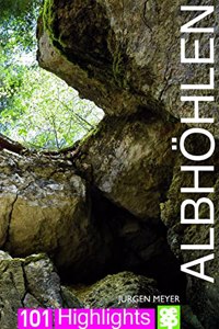 Albhohlen: 101 Highlights