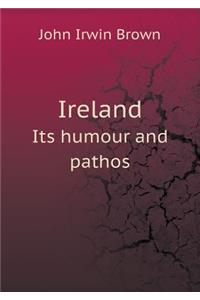 Ireland Its Humour and Pathos