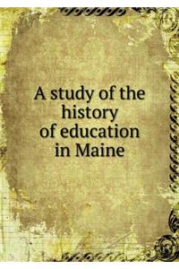 A study of the history of education in Maine