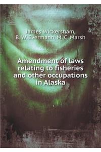 Amendment of Laws Relating to Fisheries and Other Occupations in Alaska