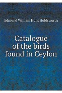 Catalogue of the Birds Found in Ceylon
