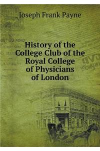 History of the College Club of the Royal College of Physicians of London