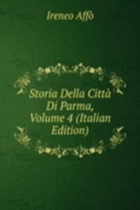 Storia Della Citta Di Parma, Volume 4 (Italian Edition)