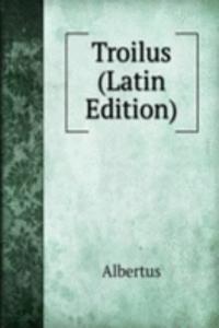 Troilus (Latin Edition)