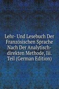 Lehr- Und Lesebuch Der Franzosischen Sprache Nach Der Analytisch-direkten Methode, Iii. Teil (German Edition)