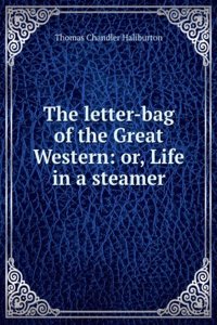 letter-bag of the great western; or, life in a steamer