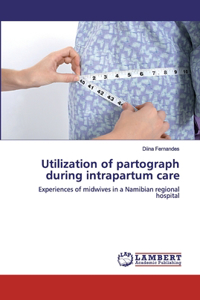 Utilization of partograph during intrapartum care