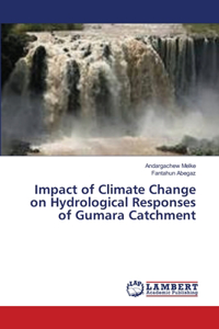 Impact of Climate Change on Hydrological Responses of Gumara Catchment