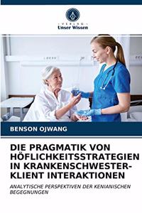 Die Pragmatik Von Höflichkeitsstrategien in Krankenschwester-Klient Interaktionen