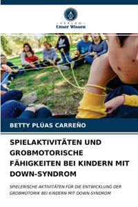 Spielaktivitäten Und Grobmotorische Fähigkeiten Bei Kindern Mit Down-Syndrom