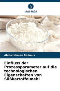 Einfluss der Prozessparameter auf die technologischen Eigenschaften von Süßkartoffelmehl