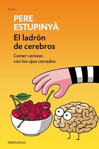El ladron de cerebros. Comer cerezas con los ojos cerrados