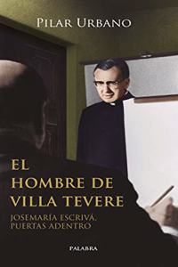 El hombre de Villa Tevere: Josemaria Escriva, puertas adentro