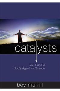 Catalysts: You Can Be God's Agent for Change