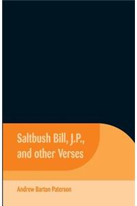 Saltbush Bill, J.P., and Other Verses