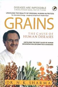 Grains : The Cause of Human Diseases