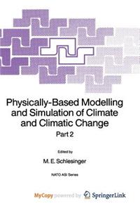 Physically-Based Modelling and Simulation of Climate and Climatic Change