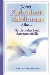 Kohti Kultaisen Valolinnun Aikaa