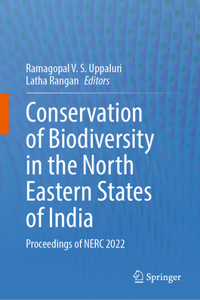 Conservation of Biodiversity in the North Eastern States of India: Proceedings of Nerc 2022