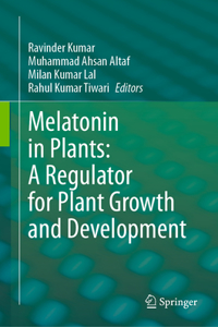 Melatonin in Plants: A Regulator for Plant Growth and Development