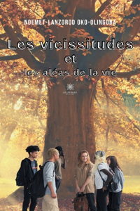 Les vicissitudes et les aléas de la vie