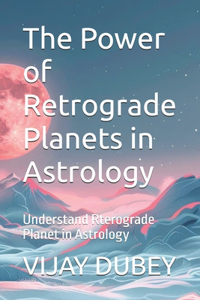 Power of Retrograde Planets in Astrology