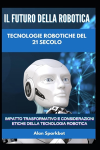 Il futuro della robotica Tecnologie robotiche del 21 secolo