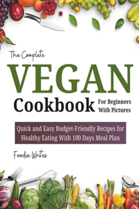 The Complete Vegan Cookbook For Beginners With Pictures