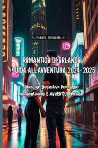 Romantico Di Orlando Guida All'avventura 2024-2025