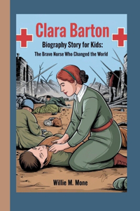 Clara Barton Biography Story for Kids
