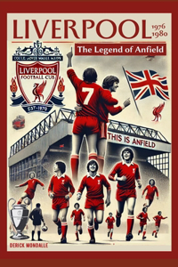 Liverpool FC (1976-1980) The Legend of Anfield