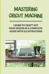 Mastering Cricut Machine