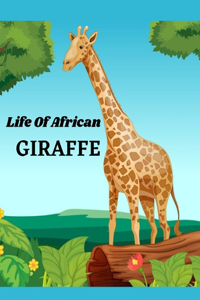 Life Of African Giraffe