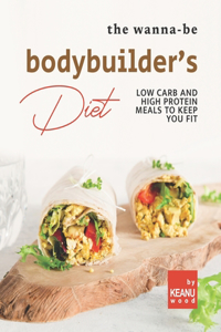Wanna-Be Bodybuilder's Diet