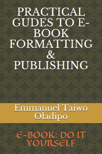 Practical Gudes to E-Book Formatting & Publishing