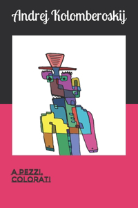 A pezzi, colorati