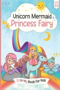 Unicorn, Mermaid Princess Fairy Coloring Book For Kids Ages 4-8