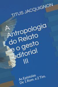 Antropologia do Relato e o gesto editorial III