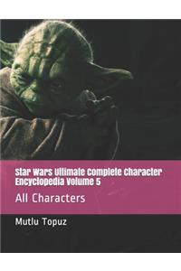 Star Wars Ultimate Complete Character Encyclopedia Volume 5