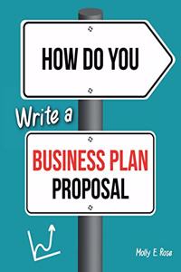How Do You Write A Business Plan Proposal